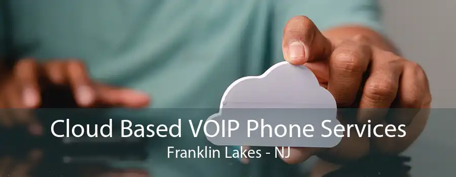 Cloud Based VOIP Phone Services Franklin Lakes - NJ