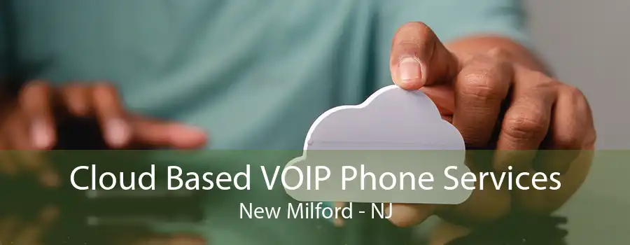 Cloud Based VOIP Phone Services New Milford - NJ