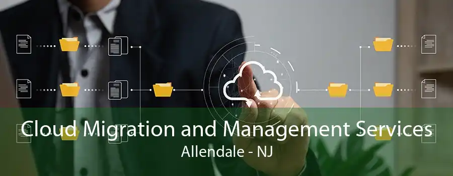 Cloud Migration and Management Services Allendale - NJ