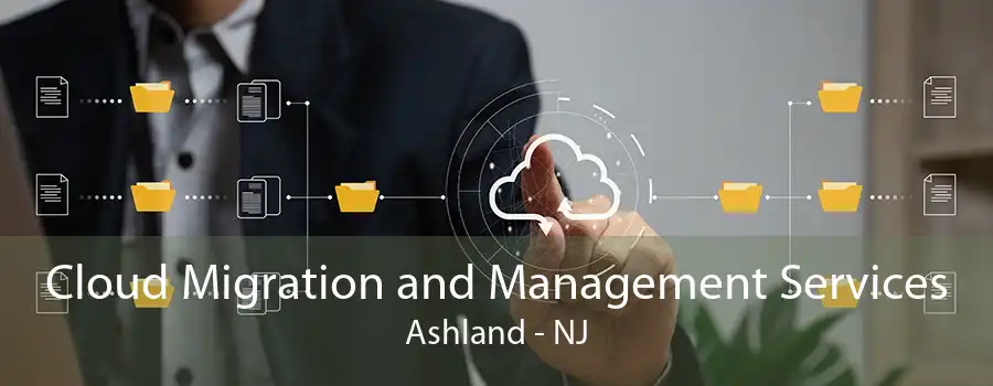 Cloud Migration and Management Services Ashland - NJ