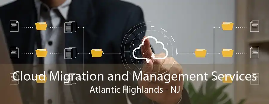 Cloud Migration and Management Services Atlantic Highlands - NJ