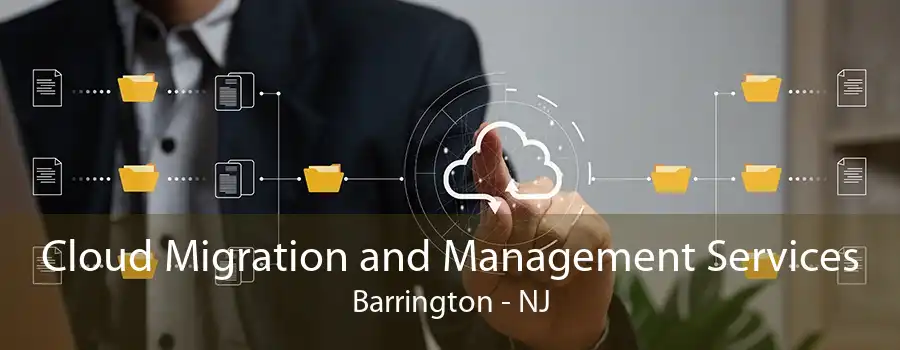 Cloud Migration and Management Services Barrington - NJ