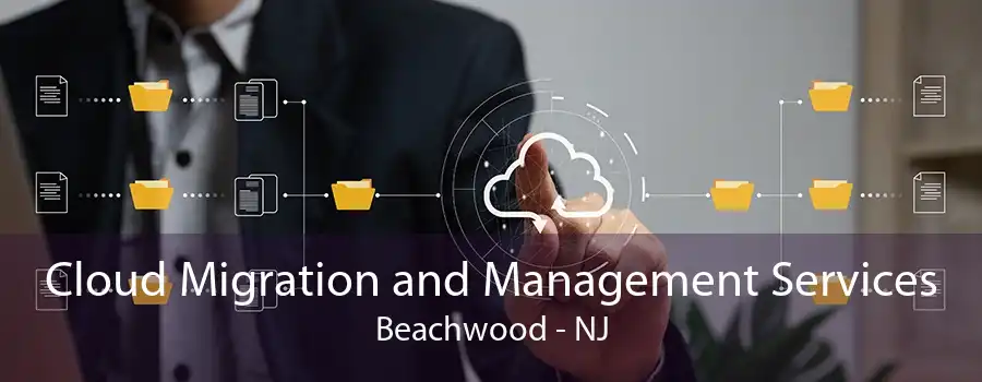 Cloud Migration and Management Services Beachwood - NJ