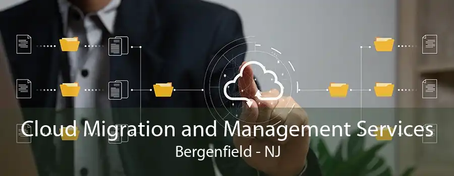 Cloud Migration and Management Services Bergenfield - NJ