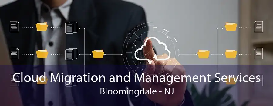 Cloud Migration and Management Services Bloomingdale - NJ