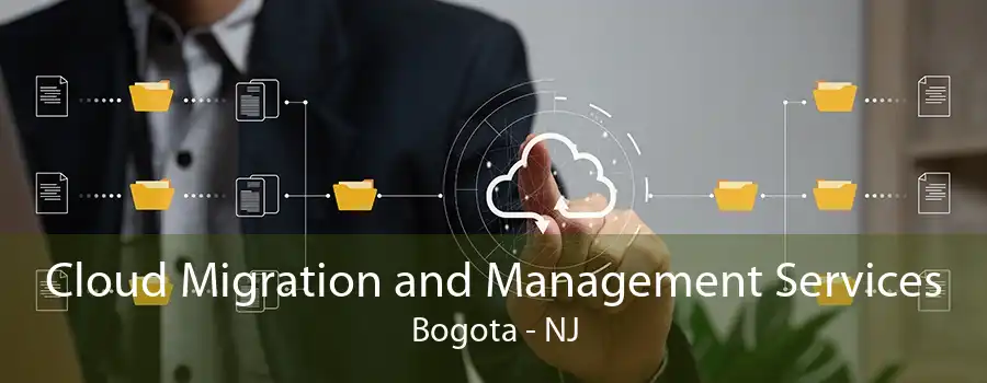 Cloud Migration and Management Services Bogota - NJ