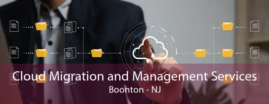 Cloud Migration and Management Services Boonton - NJ