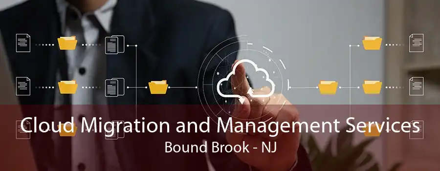 Cloud Migration and Management Services Bound Brook - NJ