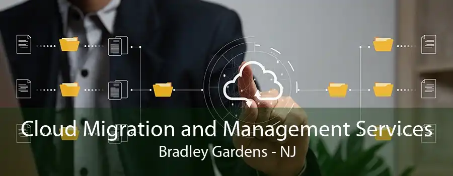 Cloud Migration and Management Services Bradley Gardens - NJ