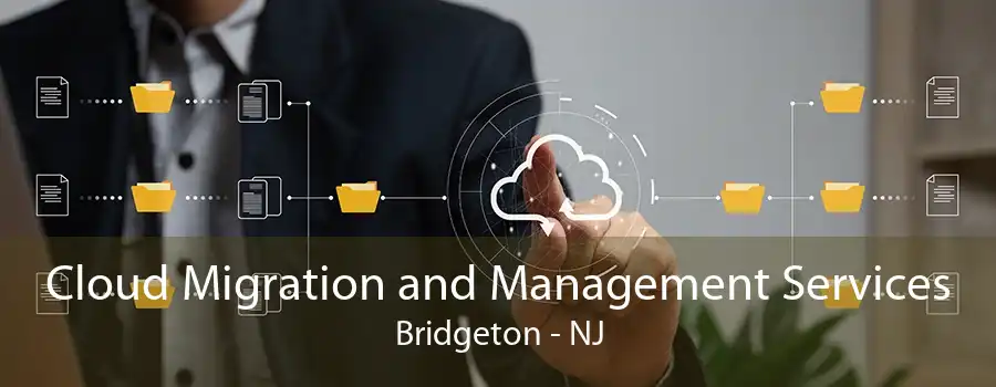 Cloud Migration and Management Services Bridgeton - NJ