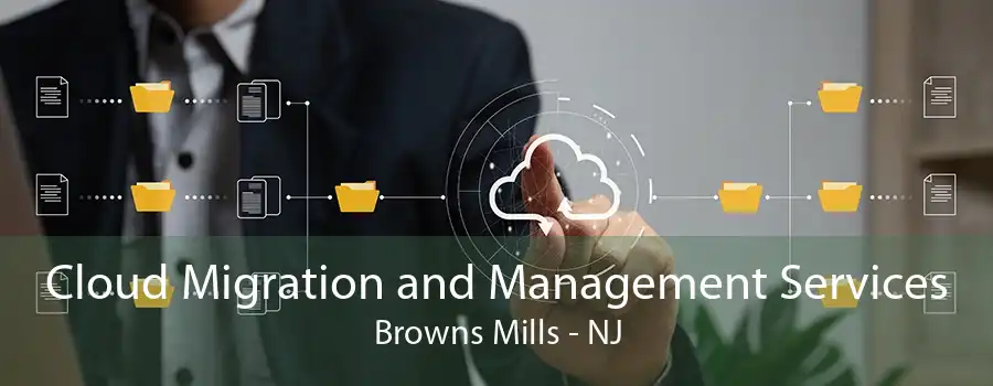 Cloud Migration and Management Services Browns Mills - NJ