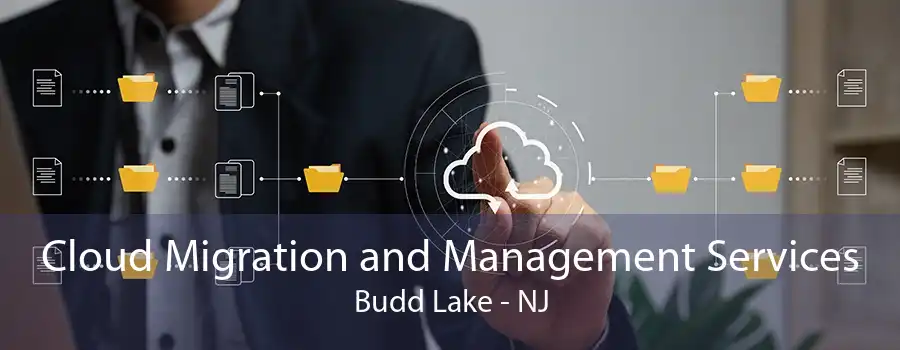 Cloud Migration and Management Services Budd Lake - NJ