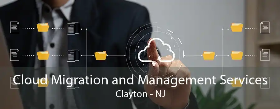 Cloud Migration and Management Services Clayton - NJ