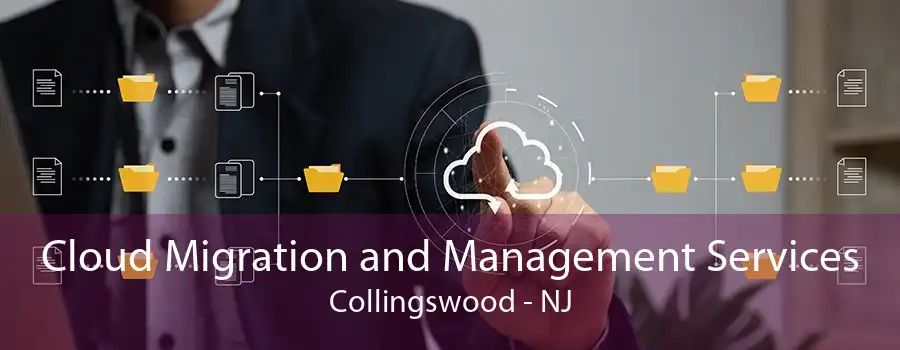 Cloud Migration and Management Services Collingswood - NJ