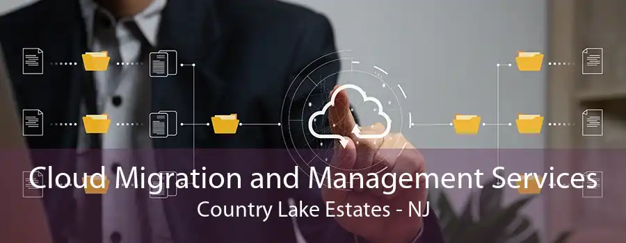 Cloud Migration and Management Services Country Lake Estates - NJ