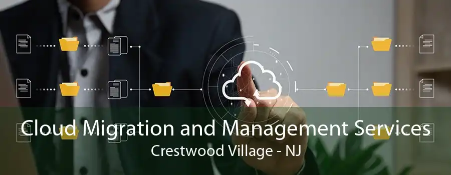 Cloud Migration and Management Services Crestwood Village - NJ