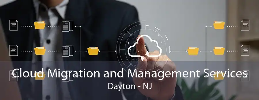 Cloud Migration and Management Services Dayton - NJ