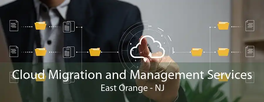 Cloud Migration and Management Services East Orange - NJ