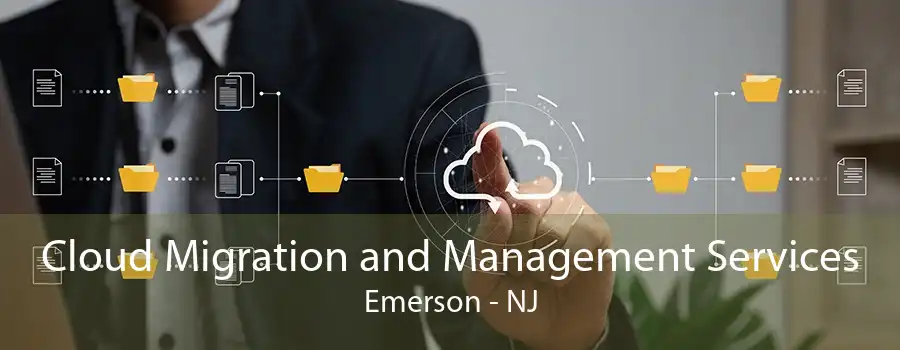 Cloud Migration and Management Services Emerson - NJ