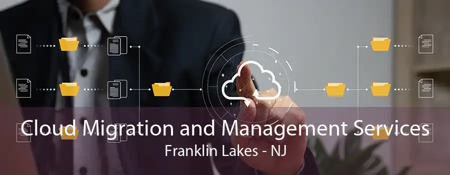 Cloud Migration and Management Services Franklin Lakes - NJ