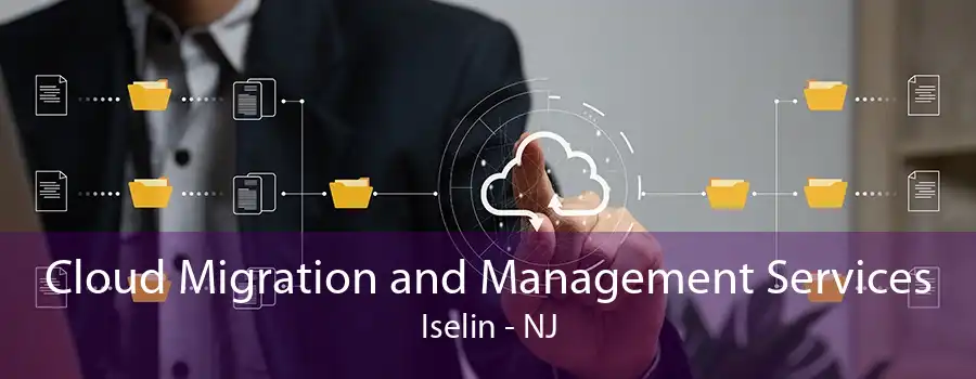 Cloud Migration and Management Services Iselin - NJ