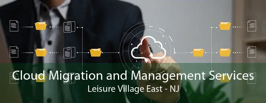 Cloud Migration and Management Services Leisure Village East - NJ