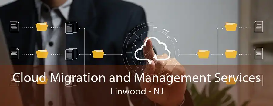 Cloud Migration and Management Services Linwood - NJ