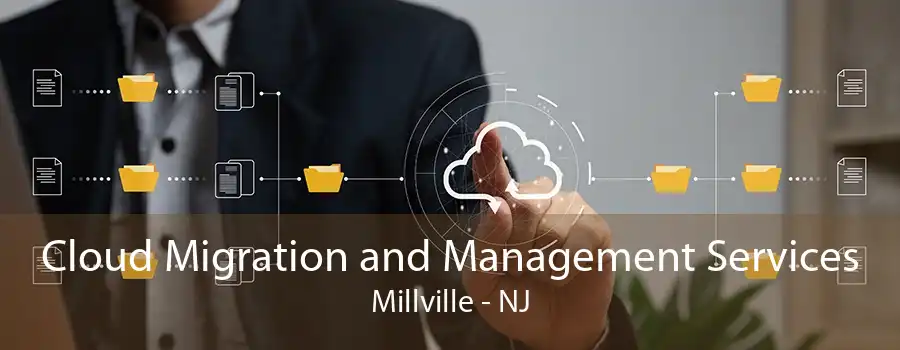 Cloud Migration and Management Services Millville - NJ