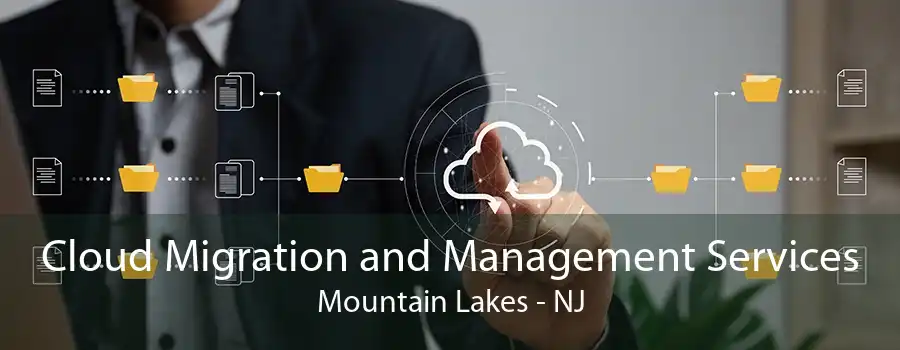 Cloud Migration and Management Services Mountain Lakes - NJ