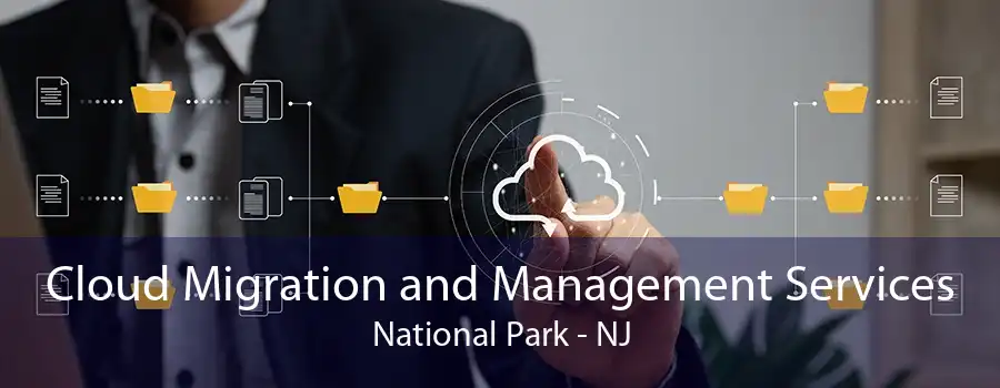 Cloud Migration and Management Services National Park - NJ