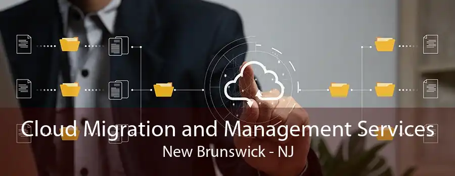 Cloud Migration and Management Services New Brunswick - NJ