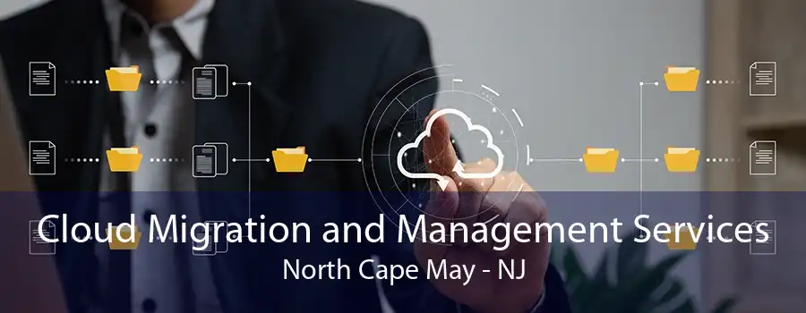 Cloud Migration and Management Services North Cape May - NJ