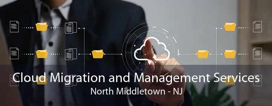 Cloud Migration and Management Services North Middletown - NJ