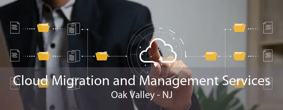 Cloud Migration and Management Services Oak Valley - NJ