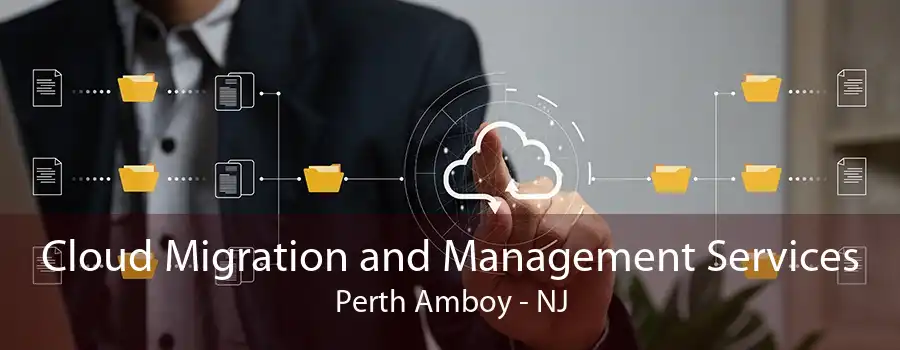 Cloud Migration and Management Services Perth Amboy - NJ