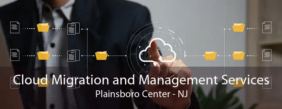 Cloud Migration and Management Services Plainsboro Center - NJ