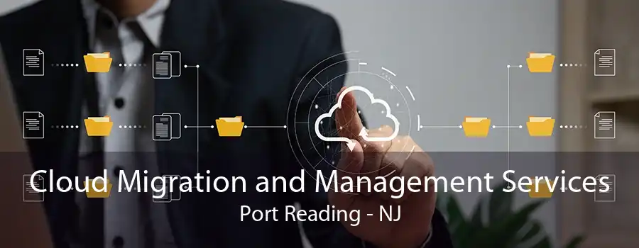 Cloud Migration and Management Services Port Reading - NJ