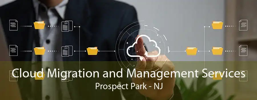 Cloud Migration and Management Services Prospect Park - NJ