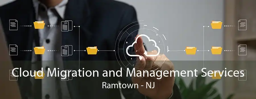 Cloud Migration and Management Services Ramtown - NJ