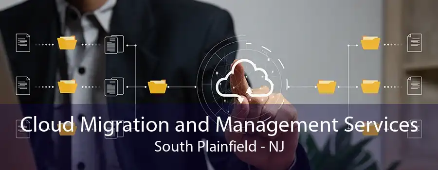 Cloud Migration and Management Services South Plainfield - NJ
