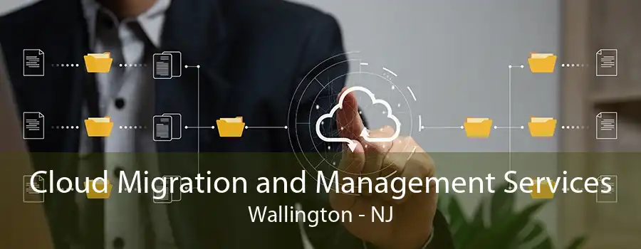 Cloud Migration and Management Services Wallington - NJ