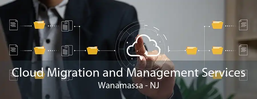 Cloud Migration and Management Services Wanamassa - NJ