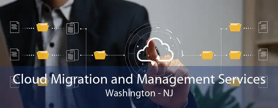 Cloud Migration and Management Services Washington - NJ