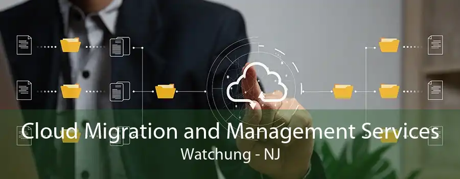 Cloud Migration and Management Services Watchung - NJ