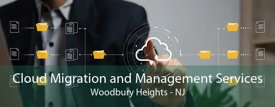 Cloud Migration and Management Services Woodbury Heights - NJ