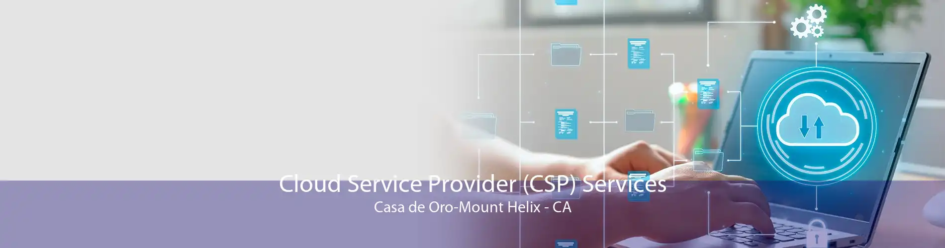 Cloud Service Provider (CSP) Services Casa de Oro-Mount Helix - CA
