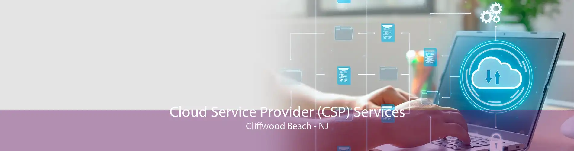 Cloud Service Provider (CSP) Services Cliffwood Beach - NJ