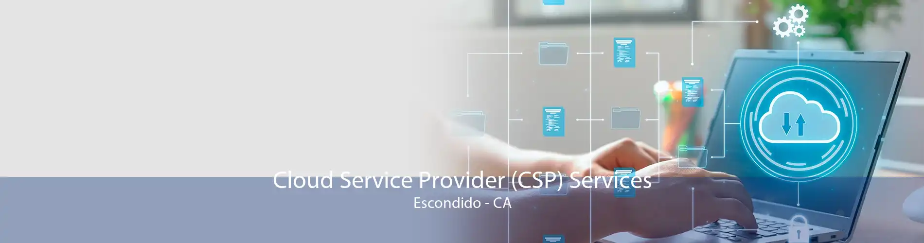 Cloud Service Provider (CSP) Services Escondido - CA