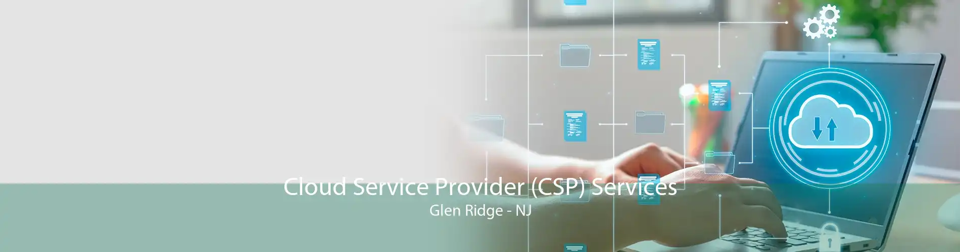 Cloud Service Provider (CSP) Services Glen Ridge - NJ