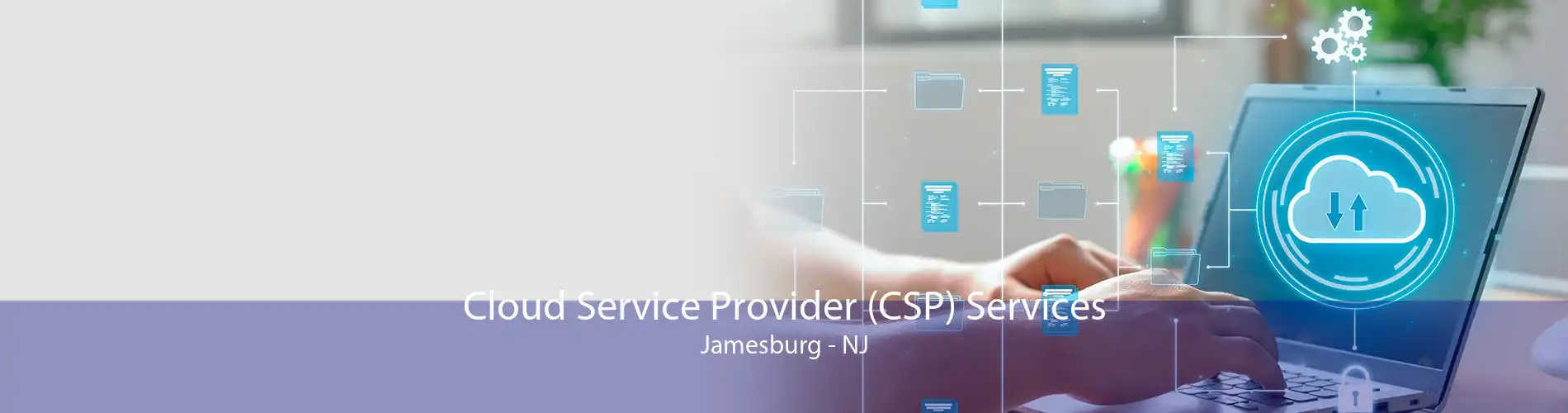 Cloud Service Provider (CSP) Services Jamesburg - NJ